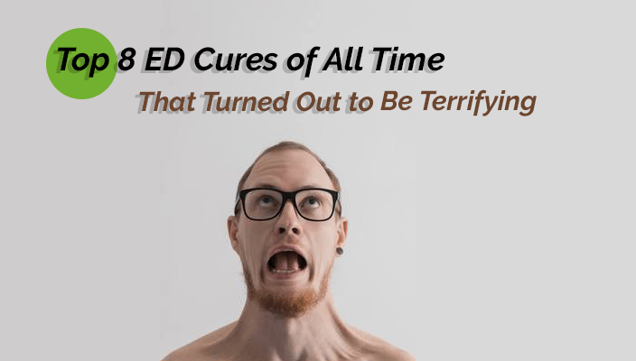 Top-8-ED-Cures-of-All-Time-That-Turned-Out-to-Be-Terrifying