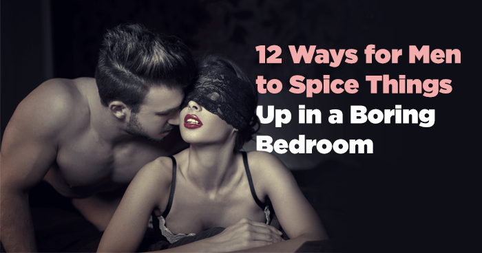 12-Ways-for-Men-to-Spice-Things-Up-in-a-Boring-Bedroom