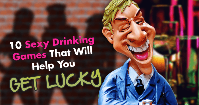 10 Sexy Drinking Games That Will Help You Get Lucky
