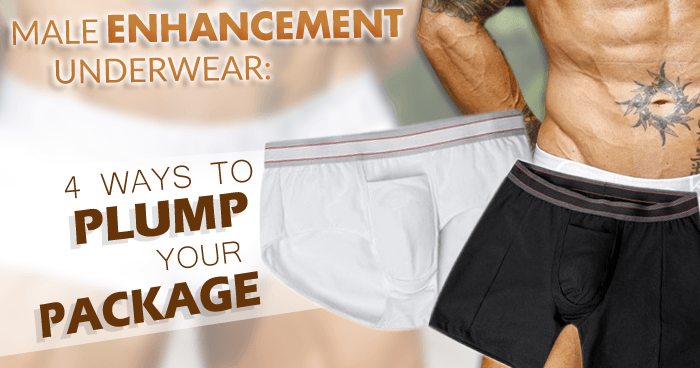 Male-Enhancement-Underwear4-Ways-to-Plump-Your-Package